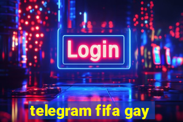 telegram fifa gay