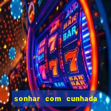 sonhar com cunhada jogo do bicho