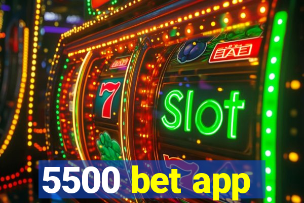 5500 bet app