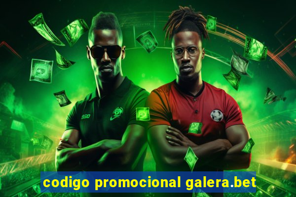 codigo promocional galera.bet