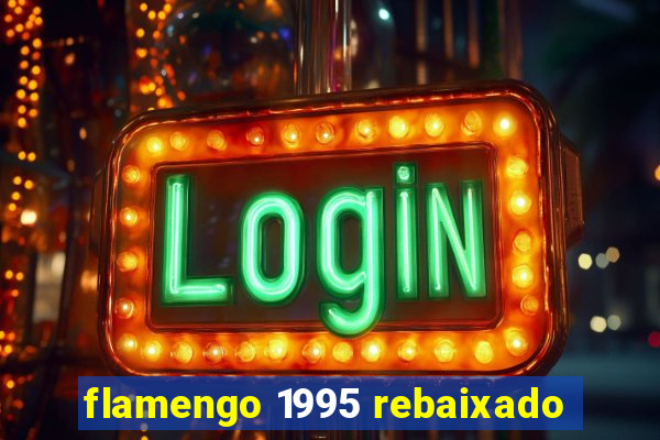 flamengo 1995 rebaixado