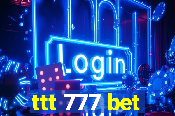 ttt 777 bet