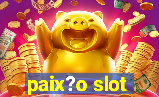 paix?o slot