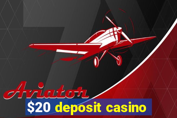 $20 deposit casino