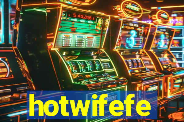 hotwifefe