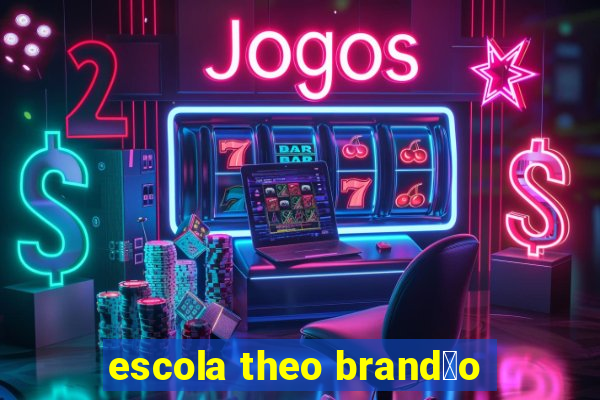 escola theo brand茫o