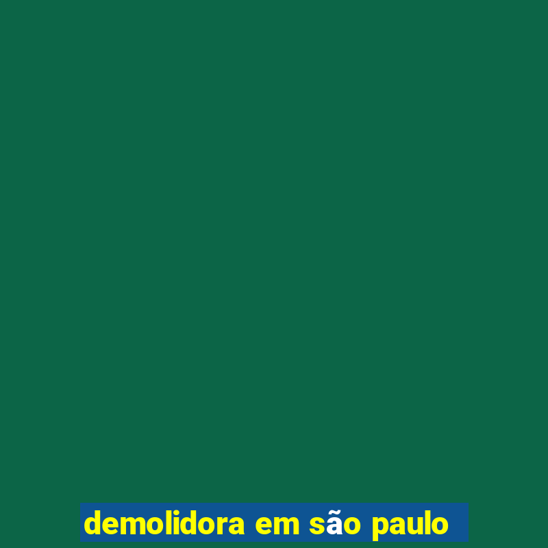 demolidora em são paulo