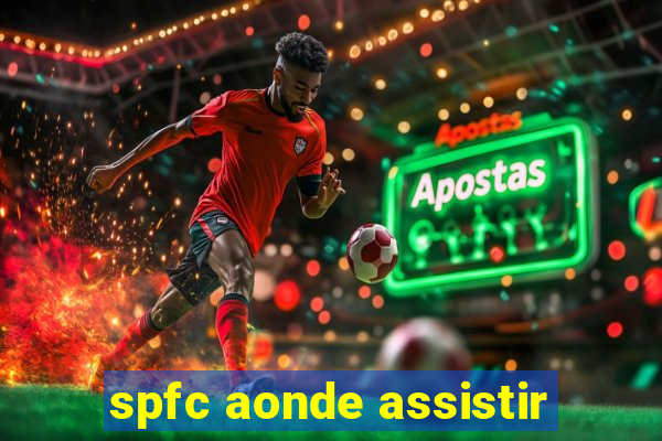 spfc aonde assistir