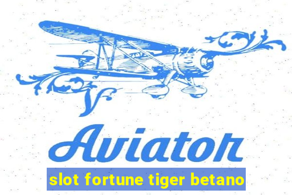 slot fortune tiger betano