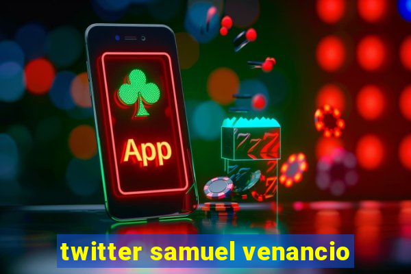 twitter samuel venancio