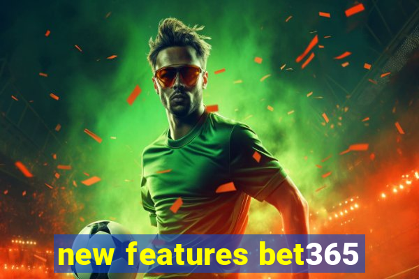 new features bet365