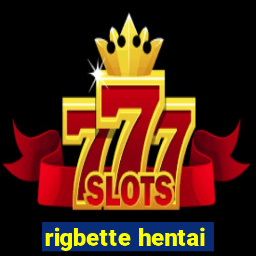 rigbette hentai