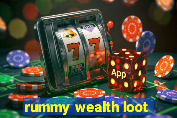 rummy wealth loot