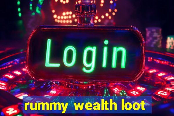 rummy wealth loot