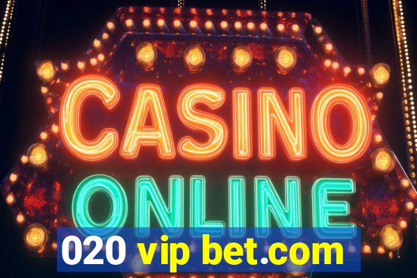 020 vip bet.com