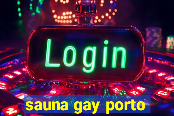 sauna gay porto