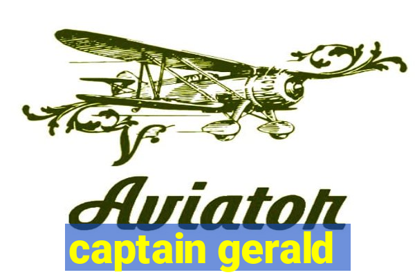 captain gerald