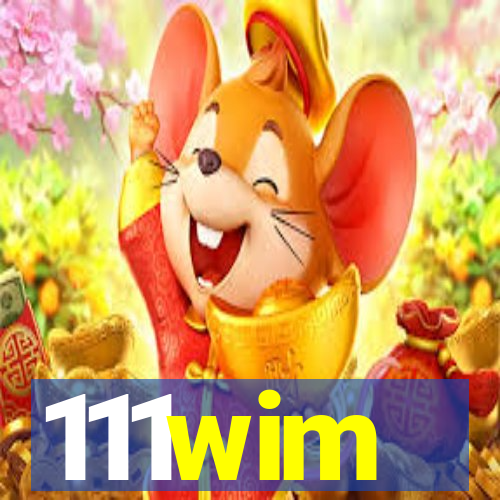 111wim