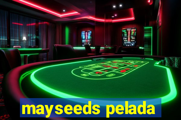 mayseeds pelada