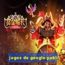 jogos do google poki