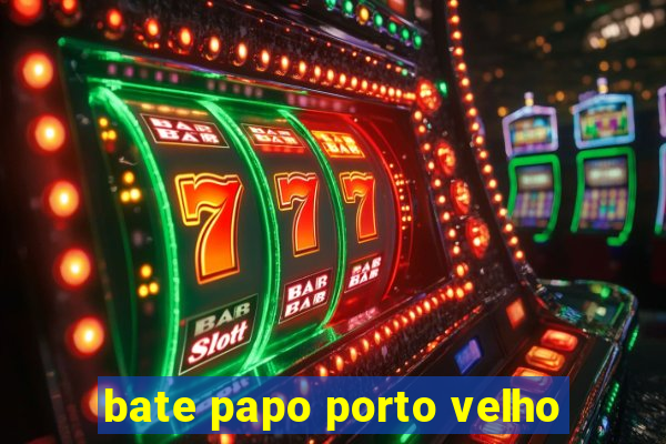 bate papo porto velho