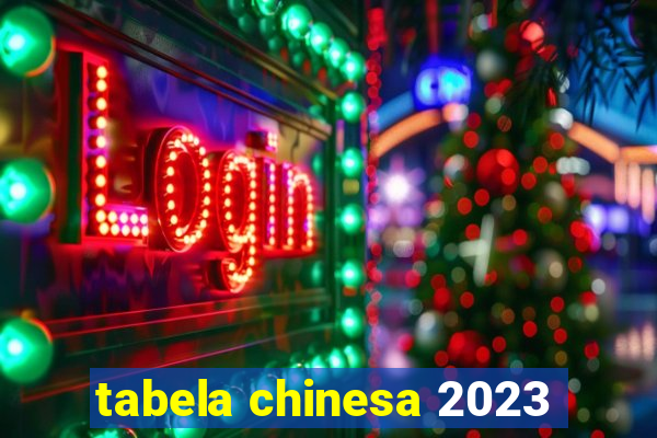 tabela chinesa 2023