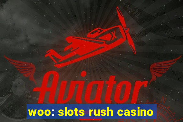 woo: slots rush casino