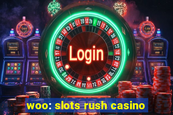 woo: slots rush casino