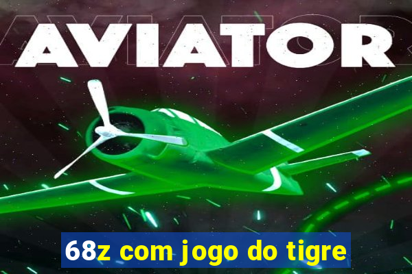 68z com jogo do tigre