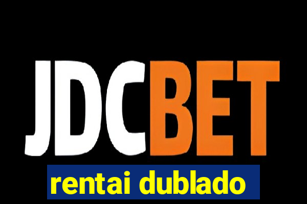 rentai dublado