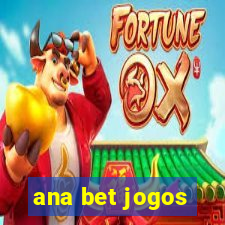 ana bet jogos