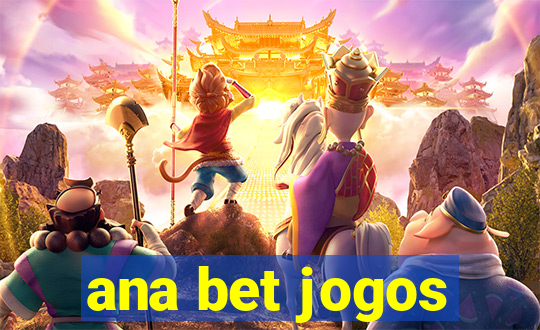 ana bet jogos