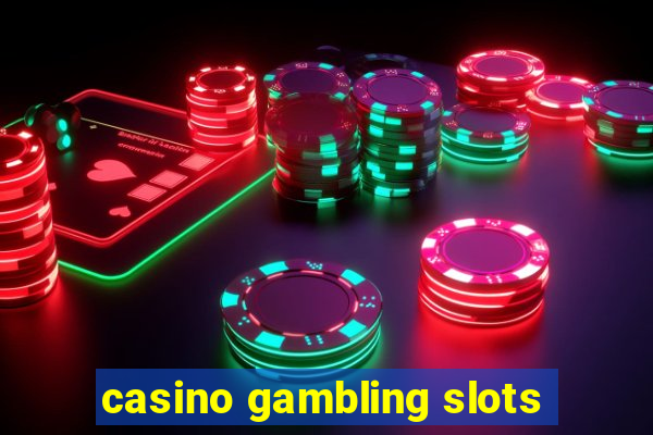 casino gambling slots