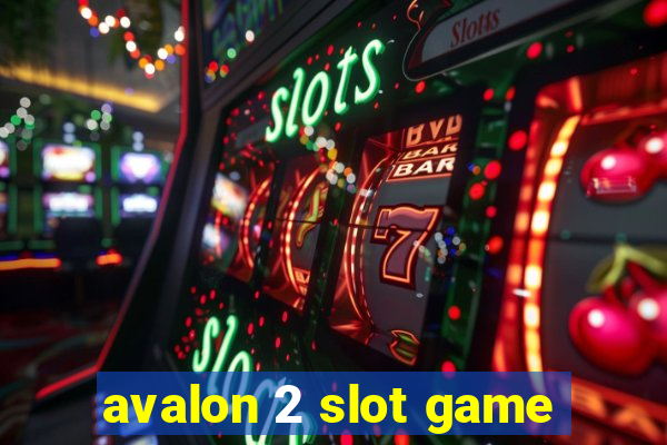 avalon 2 slot game