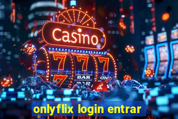 onlyflix login entrar