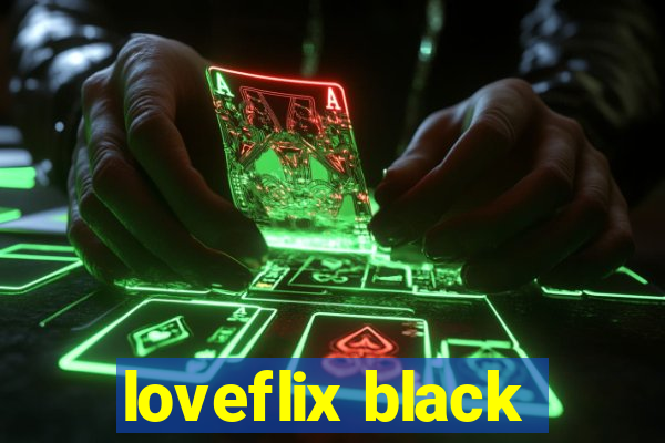 loveflix black