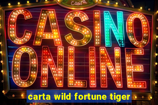 carta wild fortune tiger