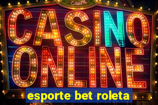 esporte bet roleta