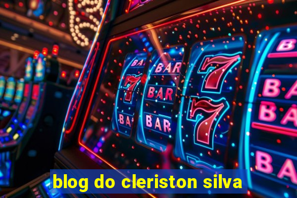 blog do cleriston silva