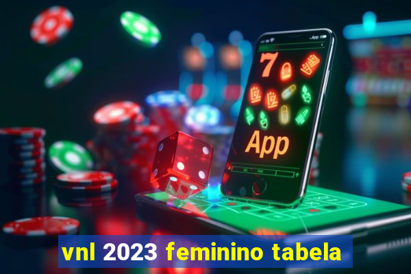 vnl 2023 feminino tabela