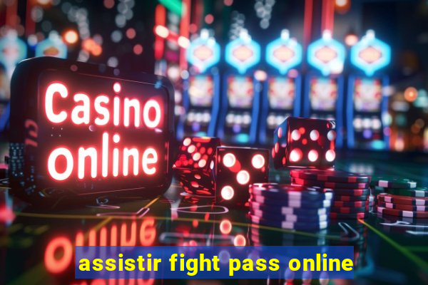 assistir fight pass online