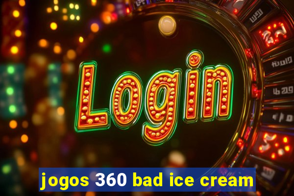 jogos 360 bad ice cream