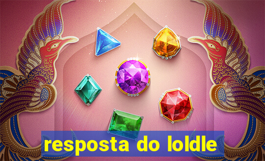 resposta do loldle