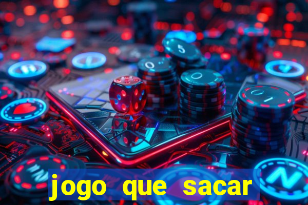 jogo que sacar dinheiro de verdade