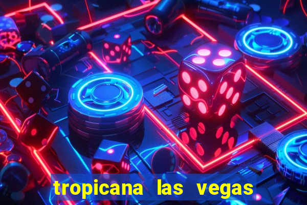 tropicana las vegas hotel and casino