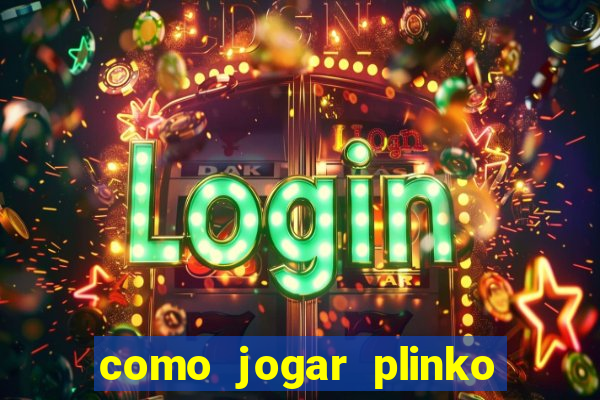 como jogar plinko no celular