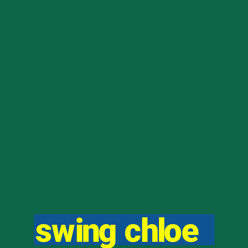 swing chloe