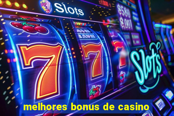 melhores bonus de casino