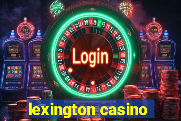 lexington casino