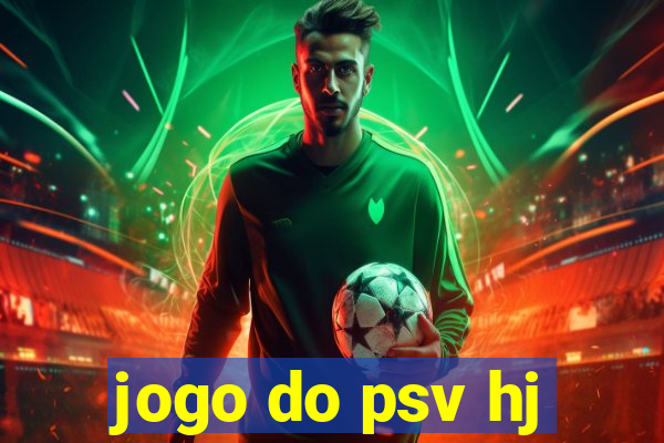 jogo do psv hj